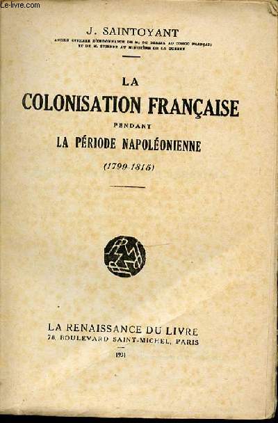 LA COLONISATION FRANCAISE PENDANT LA PERIODE NAPOLEONIENNE (1799-1815).