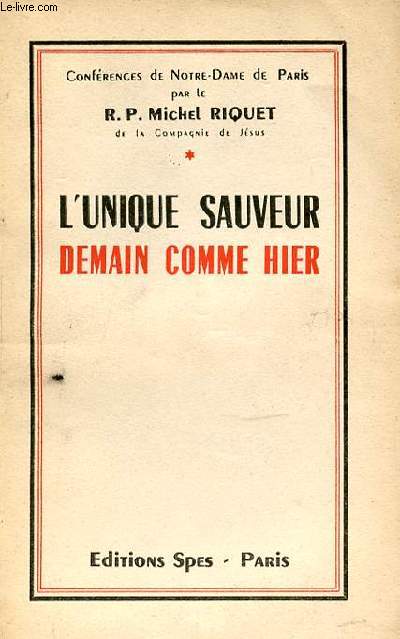 L'UNIQUE SAUVEUR DEMAIN COMME HIER - 6 CONFERENCES.