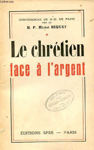 LE CHRETIEN FACE A L'ARGENT - 6 CONFERENCES.
