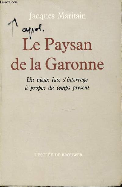 LE PAYSAN DE LA GARONNE - UN VIEUX LAIC S'INTERROGE A PROPOS DU TEMPS PRESENT.