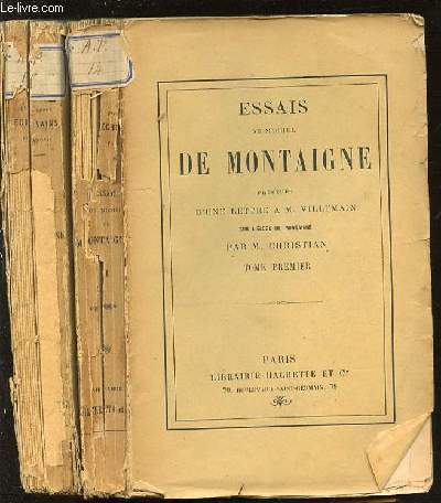 ESSAIS - PRECEDES D'UNE LETTRE A M. VILLEMAIN SUR L'ELOGE DE MONTAIGNE PAR M. CHRISTIAN EN 2 TOMES (1+2).
