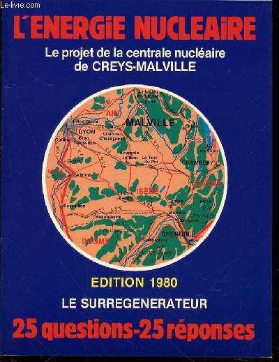 L'ENERGIE NUCLEAIRE : LE PROJET DE LA CENTRALE NUCELAIRE DE CREYS-MALVILLE - 25 QUESTIONS & 25 REPONSES.