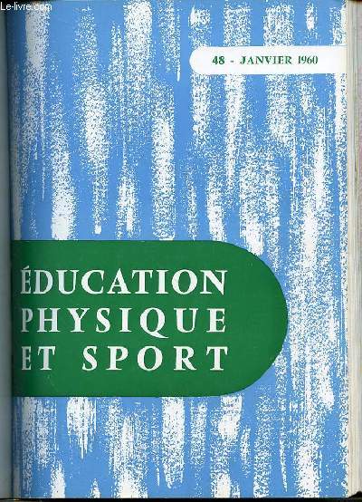 EDUCATION PHYSIQUE ET SPORT N48 / JANVIER 1960 - SPORT ET SPECTACLE / TOURNOIS INTER-CLASSES / BARRES A DEUX HAUTEURS / JUDO 1960 DE BOULAT / VOLTE SUR LA NUQUE DE LAGISQUET / RUGBY EDUCATIF : PEDAGOGIE / ETC.