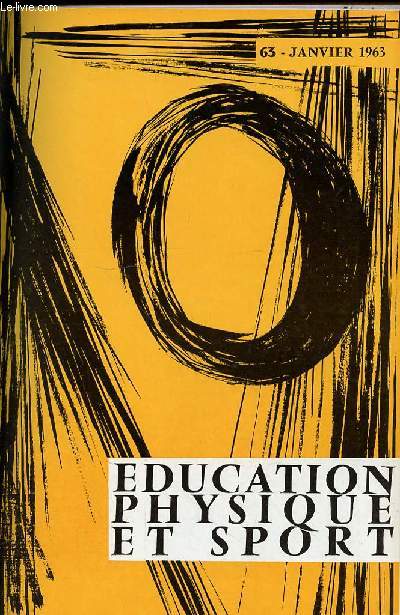 EDUCATION PHYSIQUE ET SPORT N63 / JANVIER 1963 - CROSS FRANCAIS DE MALLEJAC / SAUT A LA PERCHE DE MOREAUX / EQUIPEMENT SPORTIF / BASKET BALL AU PROFESSORAT / RUGBY : LES CONTROLES / ETC.