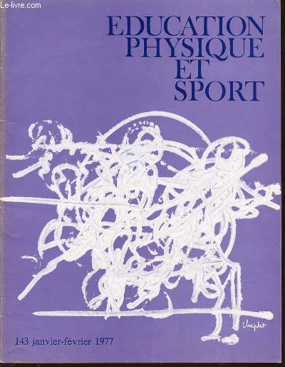 EDUCATION PHYSIQUE ET SPORT N143 / JANVIER-FEVRIER 1977 - Editorial Jeux Olympiques (hand-ball  water-polo)J. Pinturault, C. Windal,H. Courtine, M. Van Espen,G. Garoff, N. Darrigrand,J.-P. Clmenon, R. Mulinghausen, R. Frassinelli, C. Ladoucette, ETC.