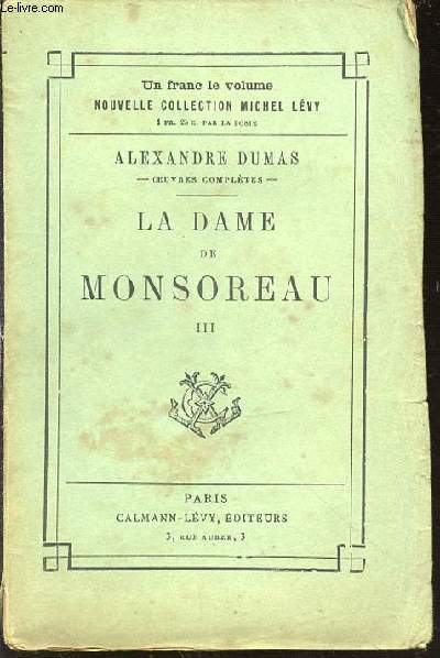 LA DAME DE MONSOREAU III - NOUVELLE COLLECTION MICHEL LEVY / OEUVRES COMPLETES.