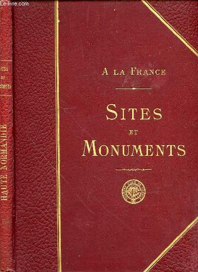 A LA FRANCE - SITES ET MONUMENTS : HAUTE-NORMANDIE (SEINE-INFERIEURE, EURE).