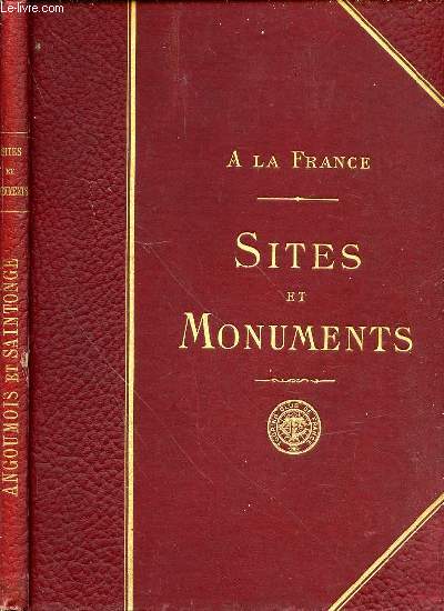 A LA FRANCE - SITES ET MONUMENTS : ANGOUMOIS & SAINTONGE (CHARENTE - CHARENTE-INFERIEURE).