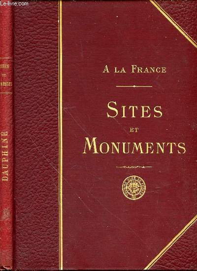 A LA FRANCE - SITES ET MONUMENTS : LE DAUPHINE (HAUTES-ALPES, DROME, ISERE).