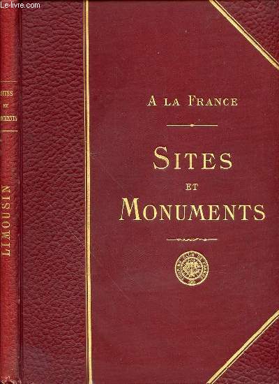 A LA FRANCE - SITES ET MONUMENTS : LE LIMOUSIN (CORREZE, CREUSE, HAUTE-VIENNE).