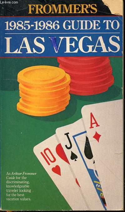 1985-1986 : GUIDE TO LAS VEGAS - AN ARTHUR FROMMER GUIDE FOR THE DISCRIMINATING, KNOWLEDGEABLE TRAVELER LOOKING FOR THE BEST VACATION VALUES.