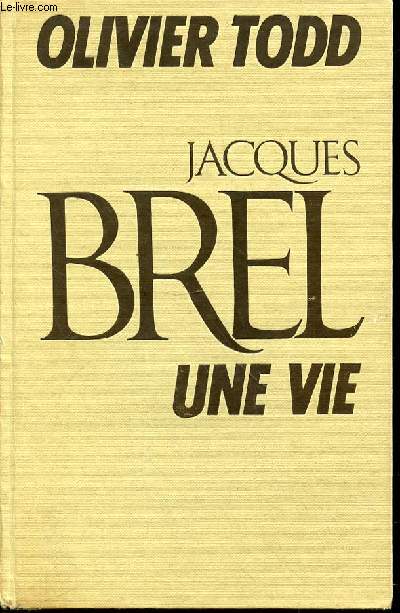JACQUES BREL : UNE VIE.