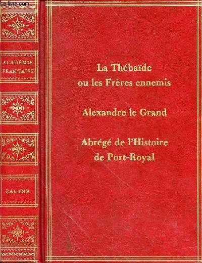 ABREGE DE L'HISTOIRE DE PORT-ROYAL SUIVI DE LA THEBAIDE ET DE ALEXANDRE LE GRAND