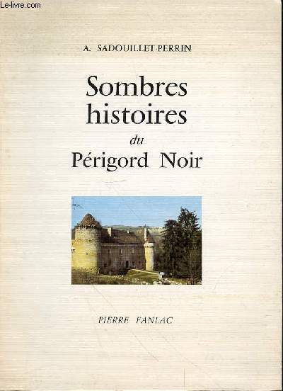 SOMBRES HISTOIRES DU PERIGORD NOIR