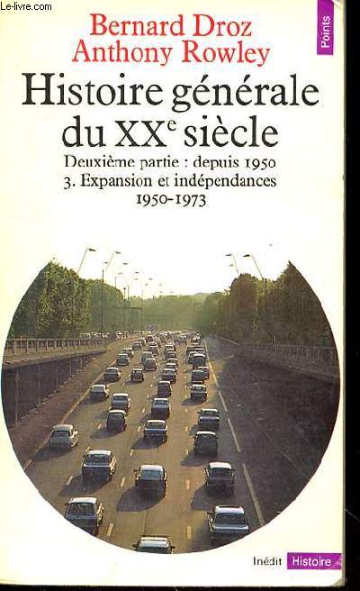 HISTOIRE GENERALE DU XXe SIECLE - DEUXIEME PARTIE : DEPUIS 1950 - 3- EXPANSION ET INDEPENDANCES 1950- 1973
