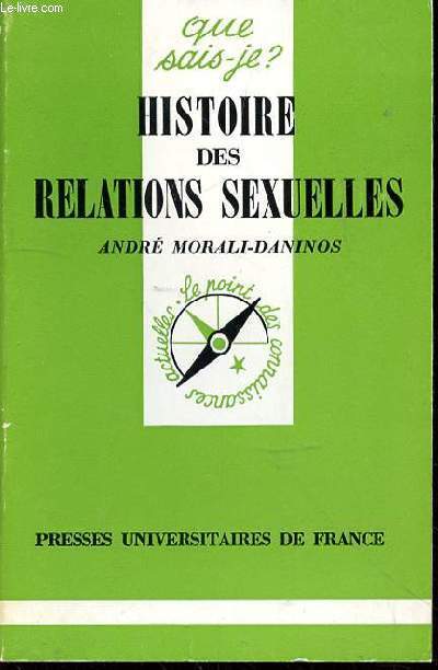 HISTOIRE DES RELATIONS SEXUELLES - QUE SAIS-JE? N1074