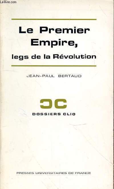 LE PREMIER EMPIRE, LEGS DE LA REVOLUTION