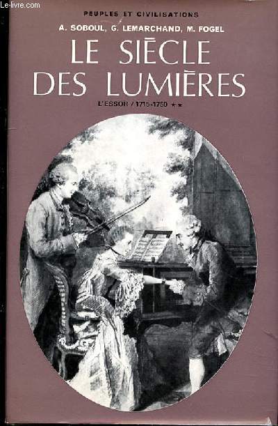 LE SIECLE DES LUMIERES TOME 1 - L'ESSOR (1715-1750) - DEUXIEME VOLUME.